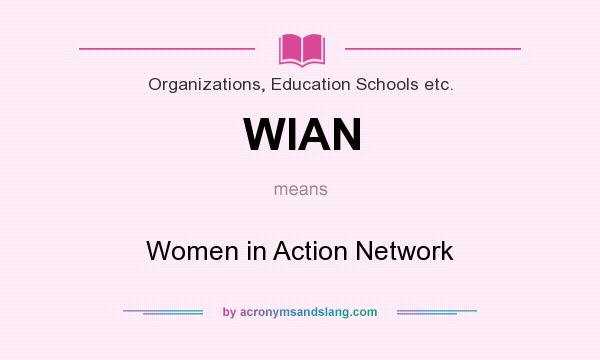 What does WIAN mean? It stands for Women in Action Network