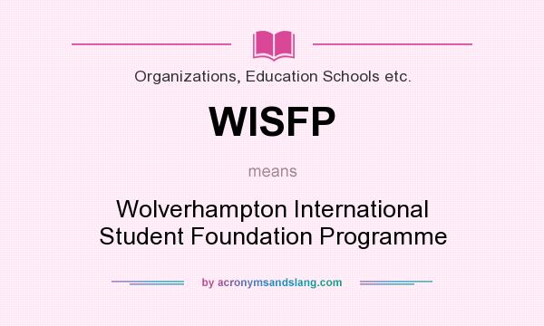 What does WISFP mean? It stands for Wolverhampton International Student Foundation Programme