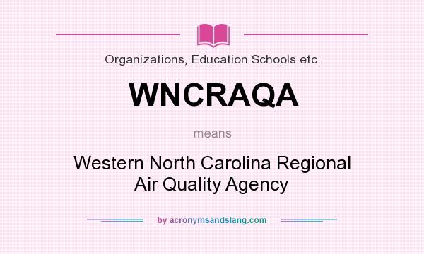 What does WNCRAQA mean? It stands for Western North Carolina Regional Air Quality Agency