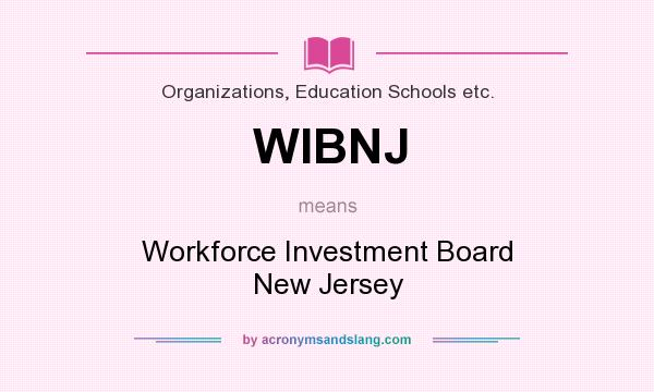 What does WIBNJ mean? It stands for Workforce Investment Board New Jersey