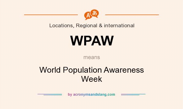 What does WPAW mean? It stands for World Population Awareness Week