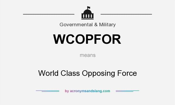What does WCOPFOR mean? It stands for World Class Opposing Force