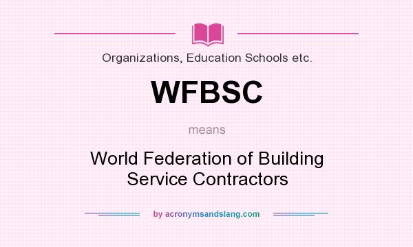 What does WFBSC mean? It stands for World Federation of Building Service Contractors
