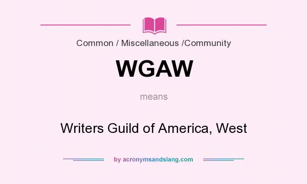 What does WGAW mean? It stands for Writers Guild of America, West