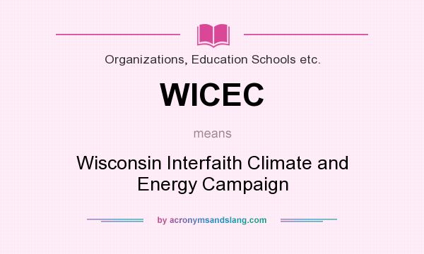 What does WICEC mean? It stands for Wisconsin Interfaith Climate and Energy Campaign