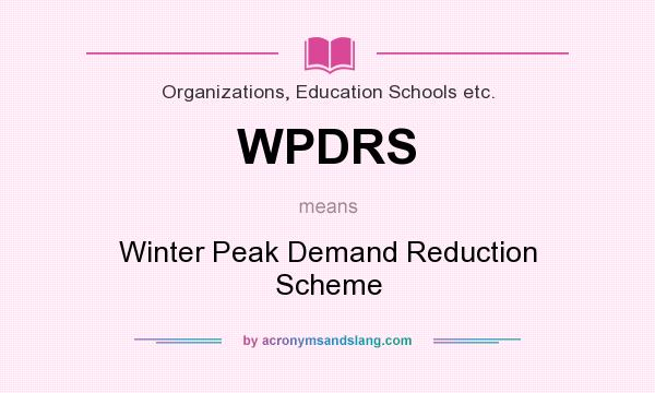What does WPDRS mean? It stands for Winter Peak Demand Reduction Scheme