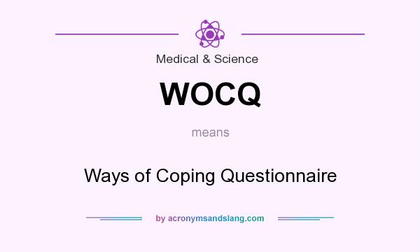What does WOCQ mean? It stands for Ways of Coping Questionnaire