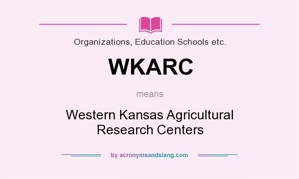 What does WKARC mean? It stands for Western Kansas Agricultural Research Centers