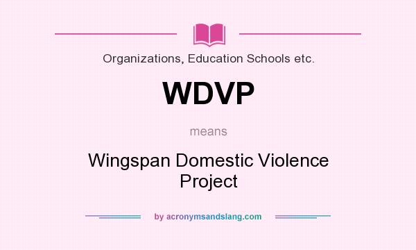 What does WDVP mean? It stands for Wingspan Domestic Violence Project
