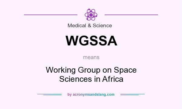 What does WGSSA mean? It stands for Working Group on Space Sciences in Africa