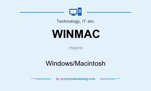 What does WINMAC mean? It stands for Windows/Macintosh