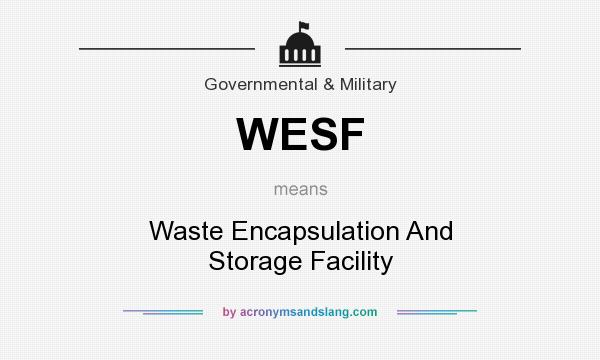 What does WESF mean? It stands for Waste Encapsulation And Storage Facility