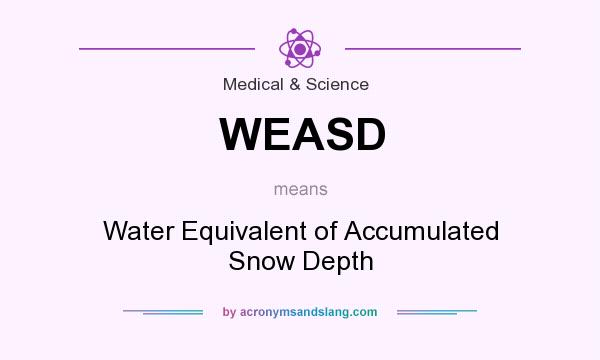 What does WEASD mean? It stands for Water Equivalent of Accumulated Snow Depth