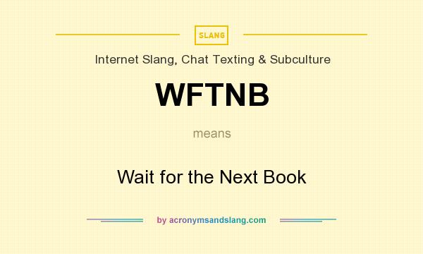 What does WFTNB mean? It stands for Wait for the Next Book