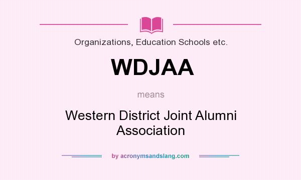 What does WDJAA mean? It stands for Western District Joint Alumni Association