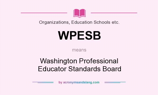 What does WPESB mean? It stands for Washington Professional Educator Standards Board