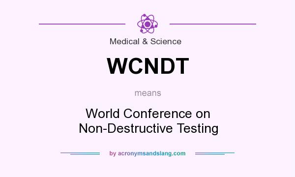 What does WCNDT mean? It stands for World Conference on Non-Destructive Testing