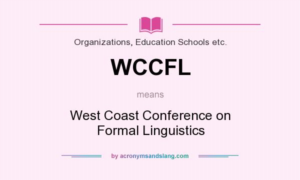 What does WCCFL mean? It stands for West Coast Conference on Formal Linguistics