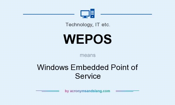 What does WEPOS mean? It stands for Windows Embedded Point of Service