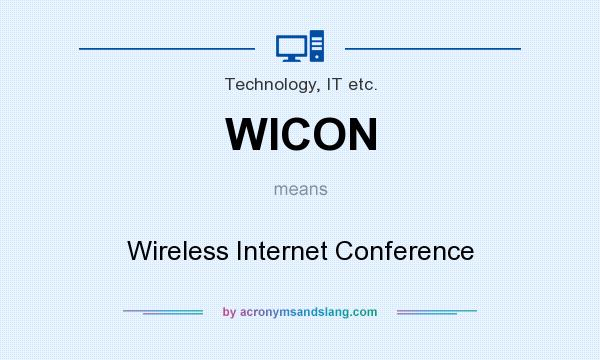 What does WICON mean? It stands for Wireless Internet Conference