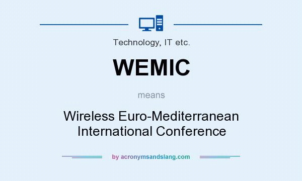 What does WEMIC mean? It stands for Wireless Euro-Mediterranean International Conference