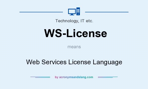 What does WS-License mean? It stands for Web Services License Language