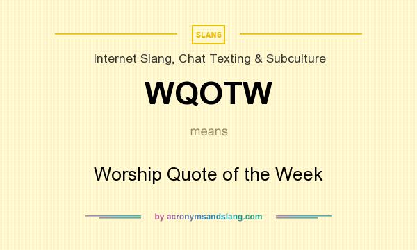 What does WQOTW mean? It stands for Worship Quote of the Week