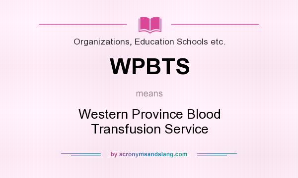 What does WPBTS mean? It stands for Western Province Blood Transfusion Service
