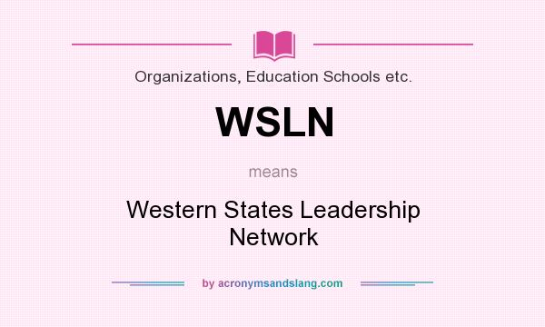 What does WSLN mean? It stands for Western States Leadership Network