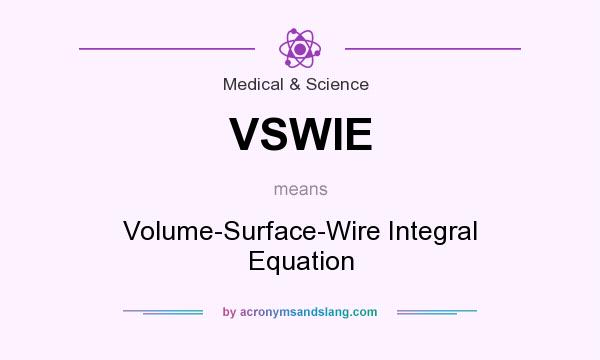 What does VSWIE mean? It stands for Volume-Surface-Wire Integral Equation