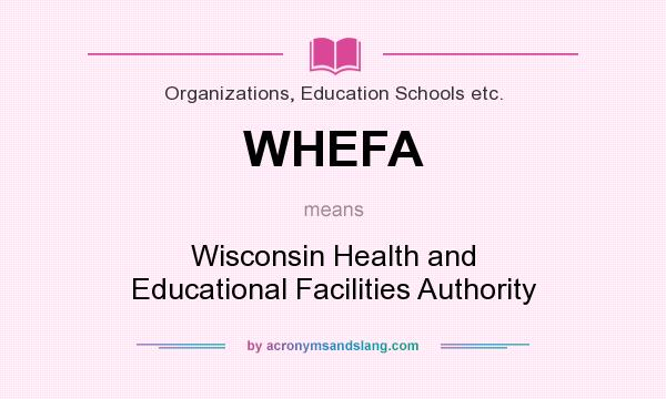 What does WHEFA mean? It stands for Wisconsin Health and Educational Facilities Authority