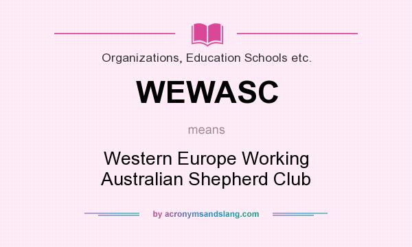 What does WEWASC mean? It stands for Western Europe Working Australian Shepherd Club