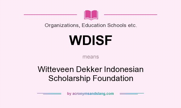 What does WDISF mean? It stands for Witteveen Dekker Indonesian Scholarship Foundation