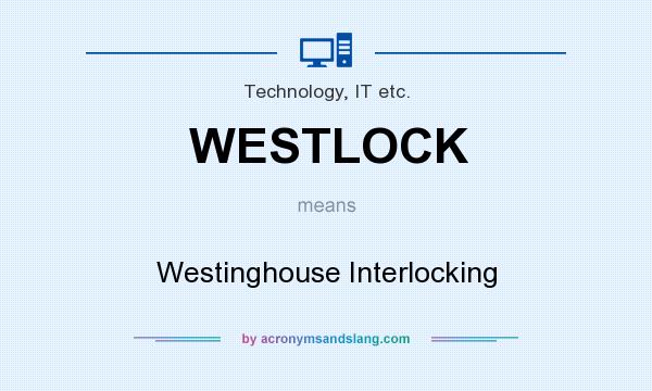 What does WESTLOCK mean? It stands for Westinghouse Interlocking