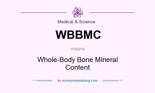 What does WBBMC mean? It stands for Whole-Body Bone Mineral Content