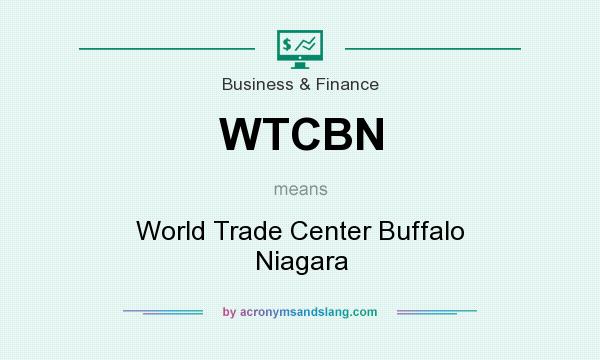 What does WTCBN mean? It stands for World Trade Center Buffalo Niagara
