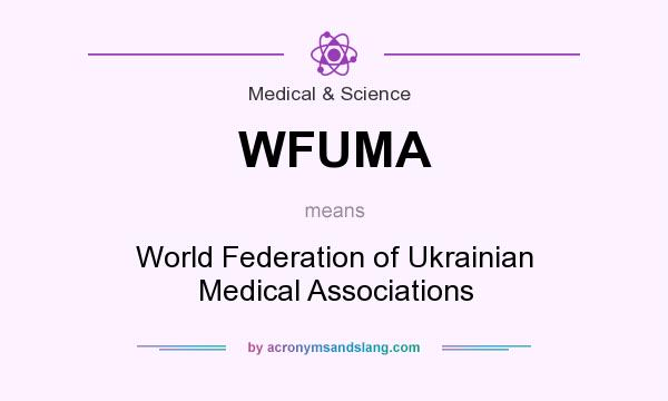 What does WFUMA mean? It stands for World Federation of Ukrainian Medical Associations
