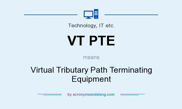 What does VT PTE mean? It stands for Virtual Tributary Path Terminating Equipment