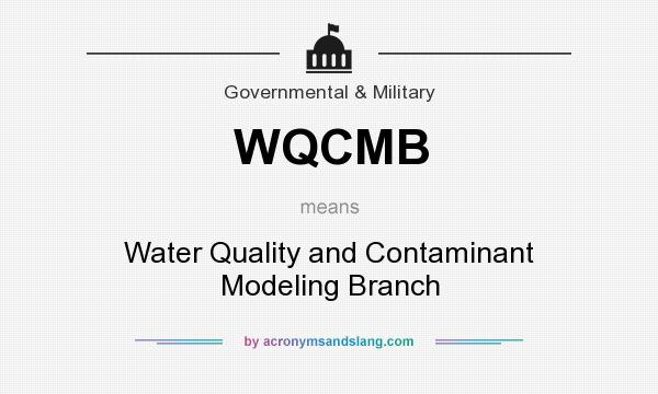 What does WQCMB mean? It stands for Water Quality and Contaminant Modeling Branch