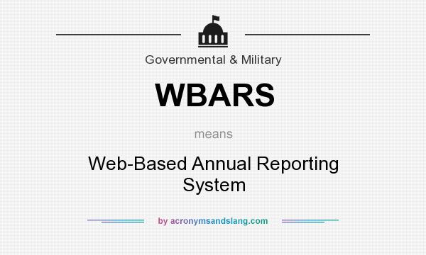 What does WBARS mean? It stands for Web-Based Annual Reporting System