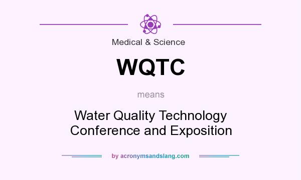 What does WQTC mean? It stands for Water Quality Technology Conference and Exposition