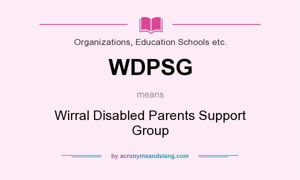 What does WDPSG mean? It stands for Wirral Disabled Parents Support Group