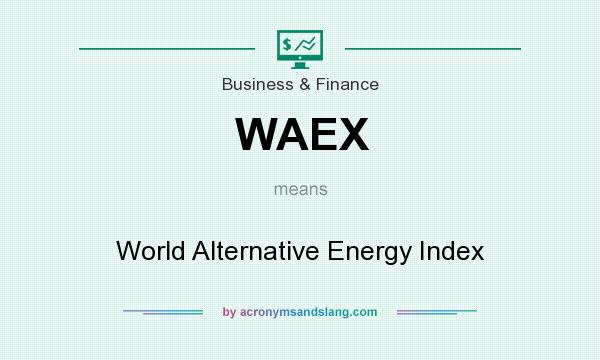 What does WAEX mean? It stands for World Alternative Energy Index