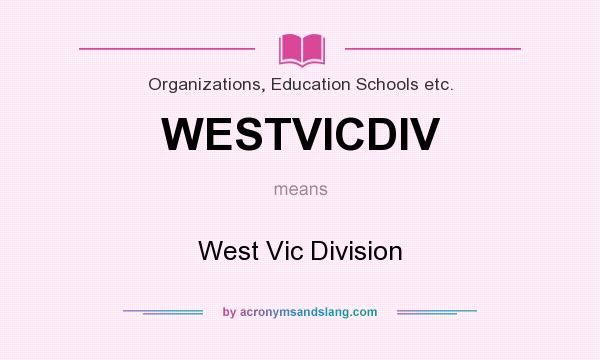 What does WESTVICDIV mean? It stands for West Vic Division