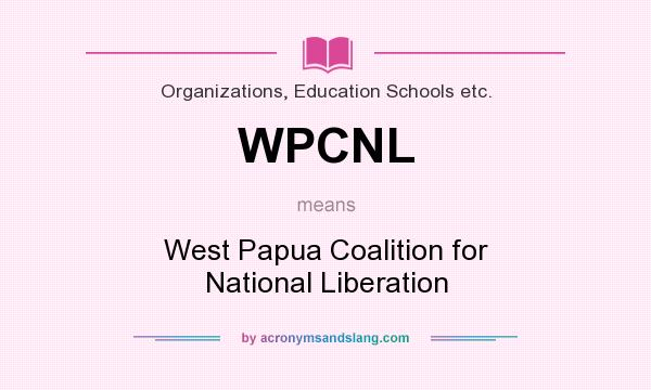 What does WPCNL mean? It stands for West Papua Coalition for National Liberation