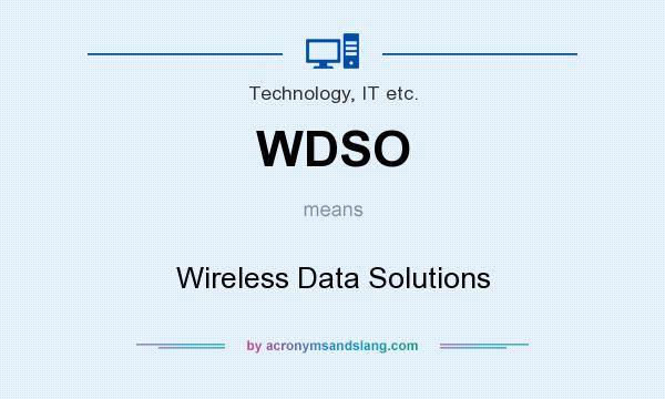 What does WDSO mean? It stands for Wireless Data Solutions