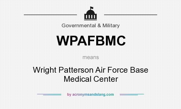 What does WPAFBMC mean? It stands for Wright Patterson Air Force Base Medical Center