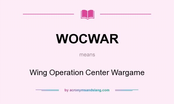 What does WOCWAR mean? It stands for Wing Operation Center Wargame