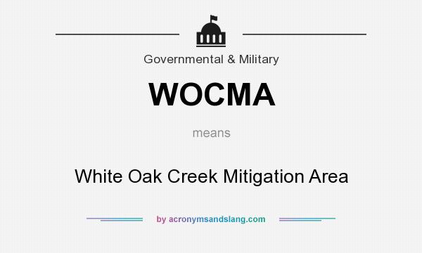 What does WOCMA mean? It stands for White Oak Creek Mitigation Area