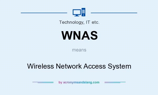 What does WNAS mean? It stands for Wireless Network Access System